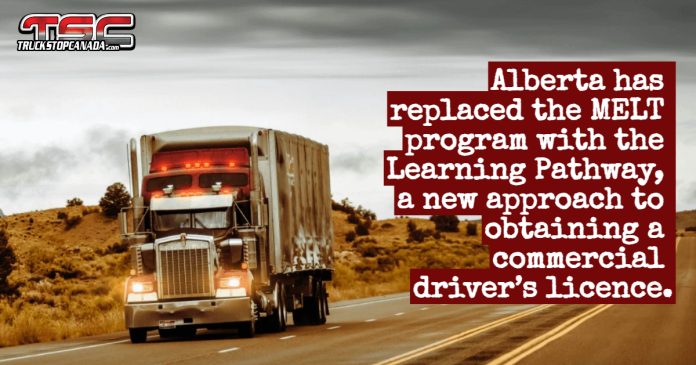 Alberta has replaced the MELT program with the Learning Pathway, a new approach to obtaining a commercial truck driver’s licence.