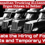 Canadian Trucking Alliance Urges Ottawa to Better Regulate the Hiring of Foreign Students and Temporary Workers