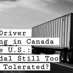 Truck Driver Training in Canada and the U.S.: A Scandal Still Too Widely Tolerated?