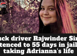 Truck Driver Rajwinder Singh Sentenced to 55 days in jail for taking Adrianna’s life Truck driver Rajwinder Singh sentenced to 55 days in jail for taking Adrianna’s life (picture : Adrianna McCauley)