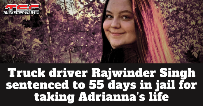 Truck driver Rajwinder Singh sentenced to 55 days in jail for taking Adrianna’s life (picture : Adrianna McCauley)